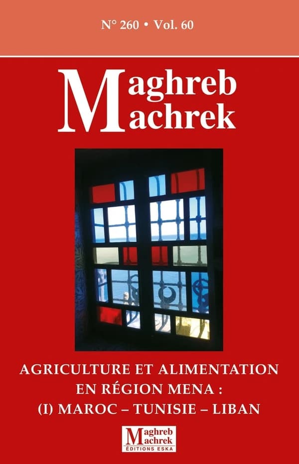 Maghreb Machrek n.260 : Agriculture et alimentation en région MENA : Maroc-Tunisie-Liban