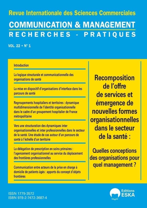 Communication & Management n.22 : Recomposition de l'offre de services et émergence de nouvelles formes organisationnelles dans le secteur de la santé : Quelles conceptions des organisations pour quel management ?