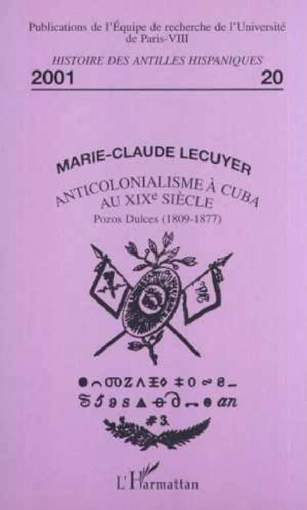 Anticolonialisme à Cuba au XIXe siècle : Pozos Dulces, 1809-1877