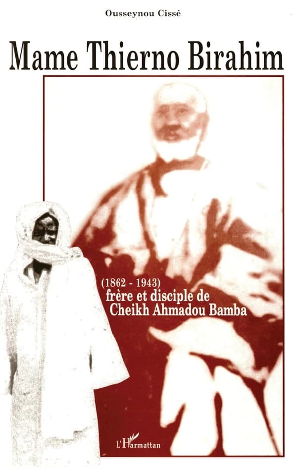 Mame Thierno Birahim : 1862-1943 : frère et disciple de cheikh Ahmadou Bamba