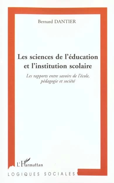 Les sciences de l'éducation et l'institution scolaire : les rapports entre savoirs de l'école, pédagogie et société