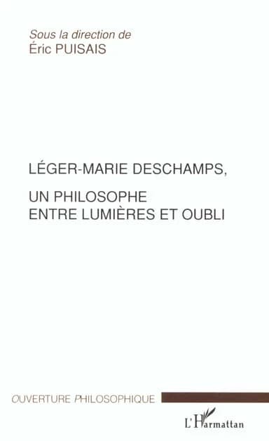 Léger-Marie Deschamps, un philosophe entre Lumières et oubli : [actes du colloque tenu à Chauvigny en octobre 1997]