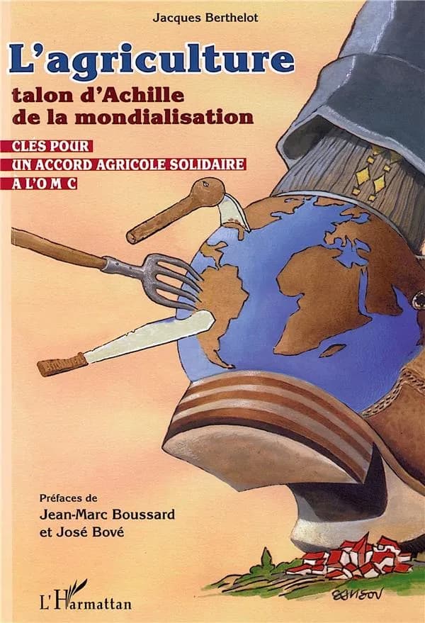 L'agriculture : talon d'Achille de la mondialisation : clés pour un accord agricole solidaire à l'OMC