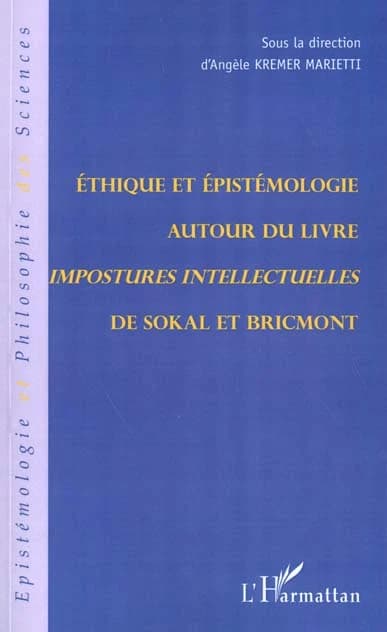 Éthique et épistémologie autour du livre "Impostures intellectuelles" de Sokal et Bricmont : [colloque du 15 mai 1999 tenu à l'Université Paris IV]