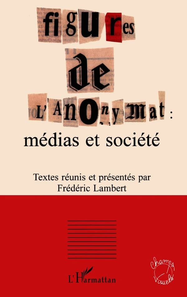 Figures de l'anonymat : médias et société : [actes du colloque, juin 1999]