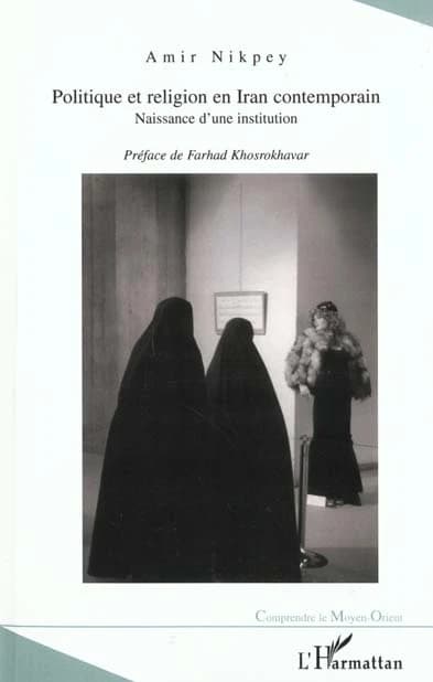 Politique et religion en Iran contemporain : naissance d'une institution