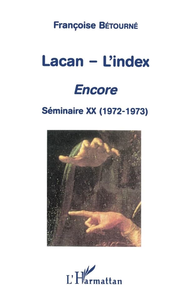 Lacan, l'index. Encore : Séminaire XX, 1972-1973