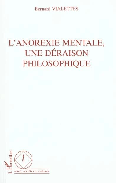 L'anorexie mentale, une déraison philosophique