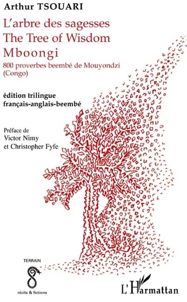 Mboongi : 800 proverbes beembé de Mouyondzi, Congo (Éd. trilingue français-anglais-beembé) [choisis, trad. et présentés par] Arthur Tsouari ; préf. de Victor Nimy et Christopher Fyfe : L'arbre des sagesses : The tree of wisdom