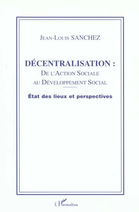 Décentralisation : de l'action sociale au développement social : état des lieux et perspectives