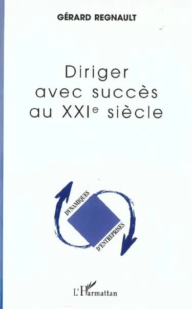 Diriger avec succès au XXIe siècle