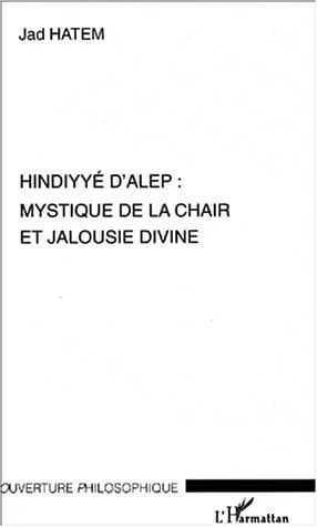 Hindiyyé d'Alep : mystique de la chair et jalousie divine