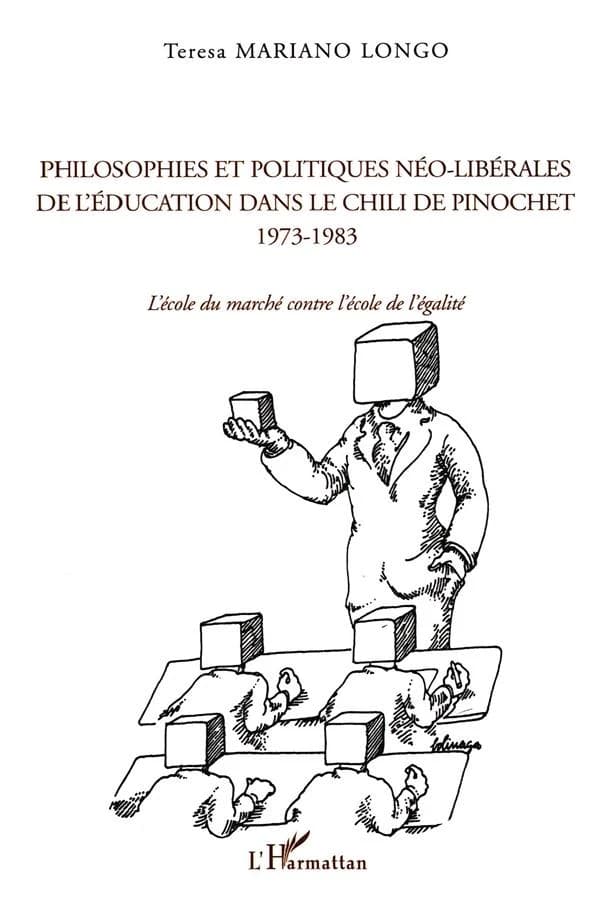 Philosophies et politiques néo-libérales de l'éducation dans le Chili de Pinochet, 1973-1983 : l'école du marché contre l'école de l'égalité