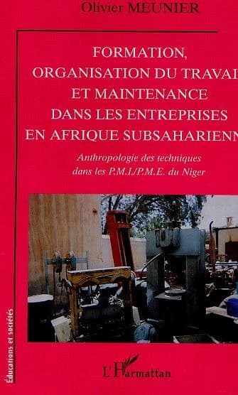Formation, organisation du travail et maintenance dans les entreprises en Afrique subsaharienne : anthropologie des techniques dans les PMI-PME du Niger