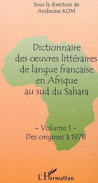 Dictionnaire des oeuvres littéraires de langue française en Afrique au sud du Sahara