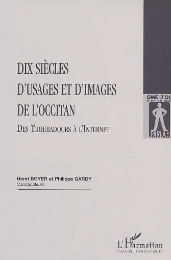 Dix siècles d'usages et d'images de l'occitan : des troubadours à l'Internet