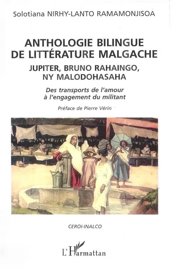 Anthologie bilingue de littérature malgache : Jupiter, Bruno Rahaingo, Ny Malodohasaha : des transports de l'amour à l'engagement militant