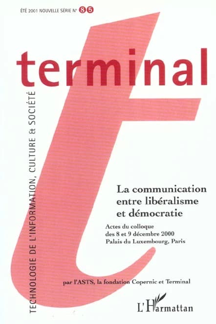 La communication entre libéralisme et démocratie : actes du colloque des 8 et 9 décembre 2000, Palais du Luxembourg, Paris