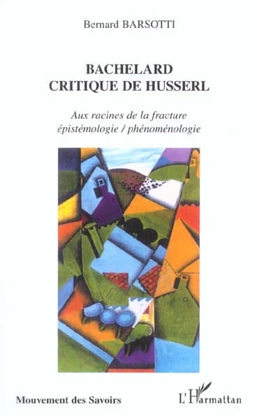 Bachelard, critique de Husserl : aux racines de la fracture épistémologie, phénoménologie