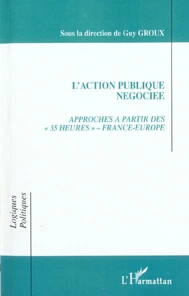 L'action publique négociée : approches à partir des "35 heures", France-Europe