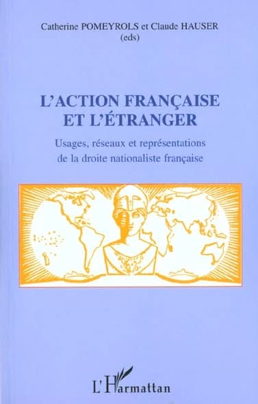 L'Action française et l'étranger : usages, réseaux et représentations de la droite nationaliste française