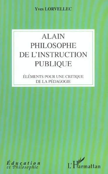 Alain, philosophe de l'instruction publique : éléments pour une critique de la pédagogie