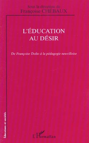 L'éducation au désir : de Françoise Dolto à la pédagogie neuvilloise