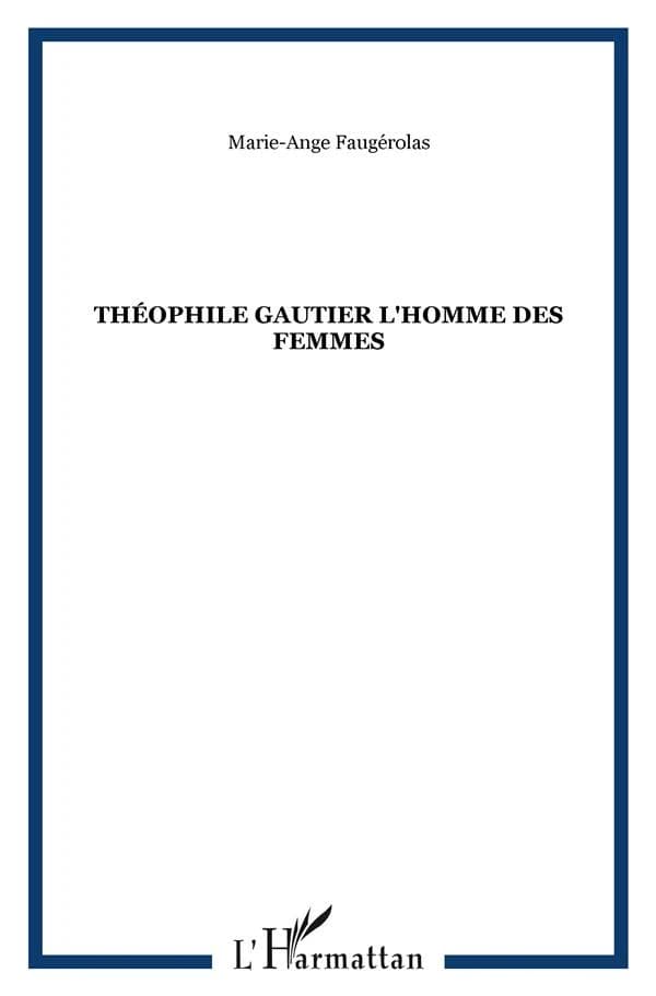 Théophile Gautier : l'homme des femmes