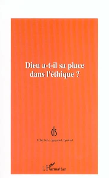 Dieu a-t-il sa place dans l'éthique? : actes de la journée d'étude organisée par la Fondation Ostad Elahi, ethique et solidarité humaine, à l'école normale supérieure le 28 octobre 2000