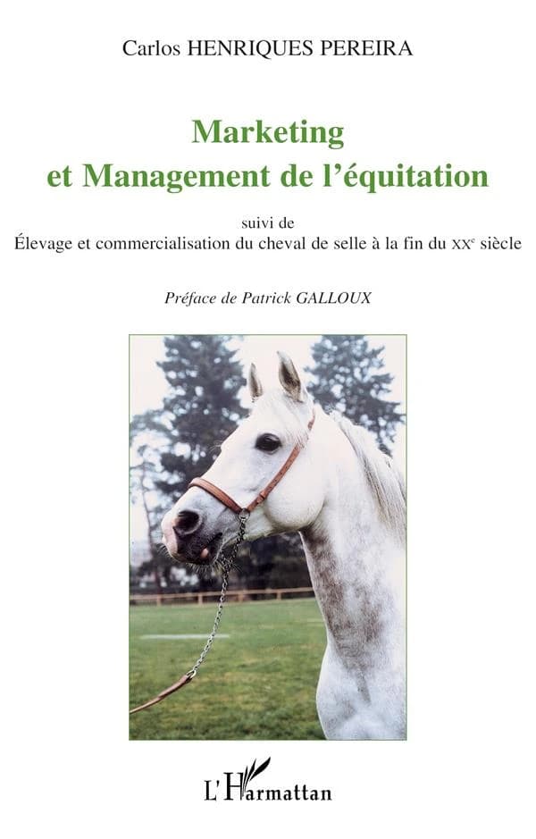 Marketing et management de l'équitation ; suivi de Élevage et commercialisation du cheval de selle à la fin du XXe siècle