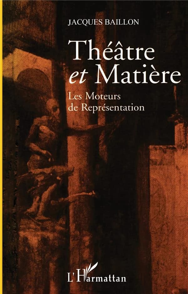Théâtre et matière : les moteurs de la représentation