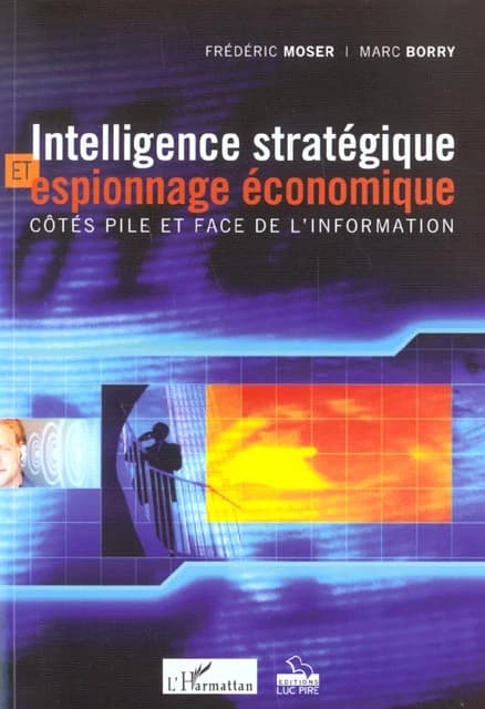 Intelligence stratégique et espionnage économique : côtés pile et face de l'information