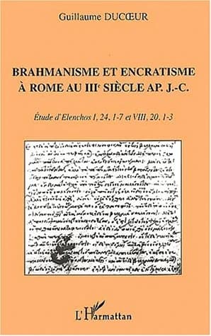 Brahmanisme et encratisme à Rome au IIIe siècle ap. J.-C. : étude d'"Elenchos" I, 24, 1-7 et VIII, 20, 1-3