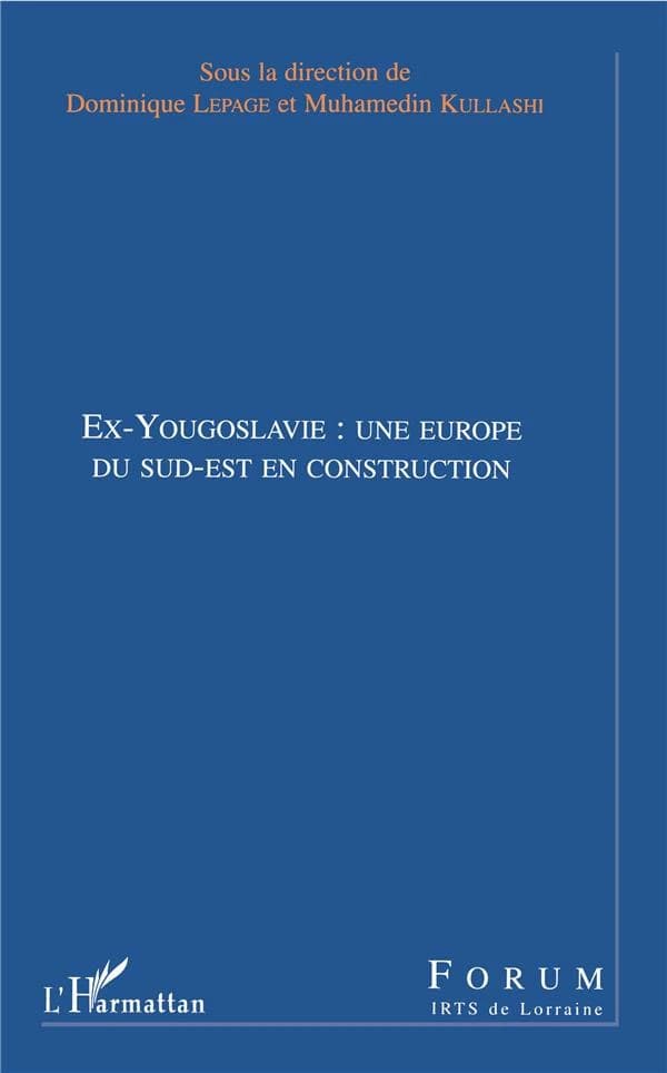 Ex-Yougoslavie, une Europe du Sud-Est en reconstruction