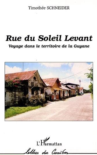 Rue du Soleil levant : voyage dans le territoire de la Guyane