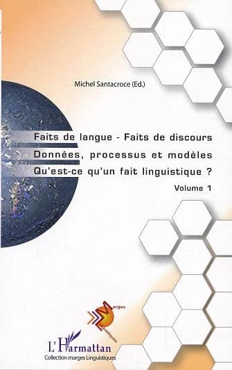 Faits de langue, faits de discours : données, processus et modèles : qu'est-ce qu'un fait linguistique ?