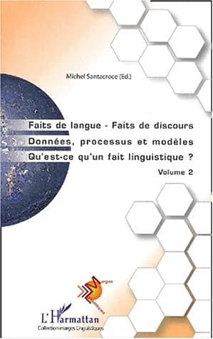 Faits de langue, faits de discours : données, processus et modèles : qu'est-ce qu'un fait linguistique ?