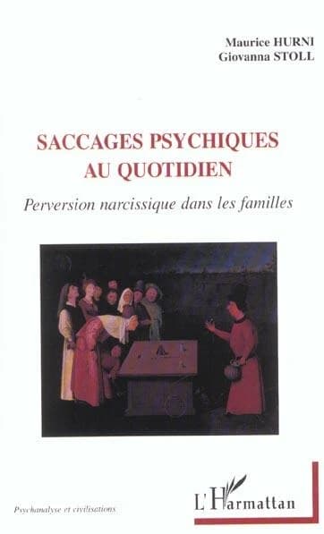 Saccages psychiques au quotidien : perversion narcissique dans les familles