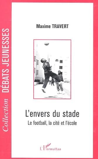 L'envers du stade : le football, la cité et l'école