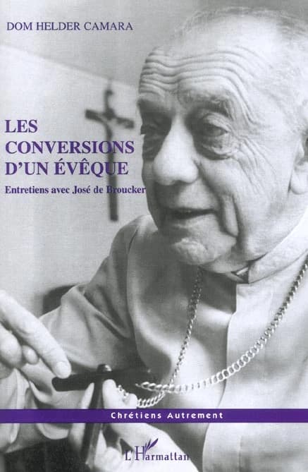 Les conversions d'un évêque : entretiens avec José de Broucker