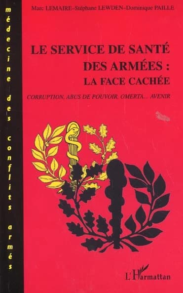 Le service de santé des armées, la face cachée : corruption, abus de pouvoir, omerta, avenir