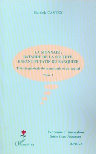 La monnaie : batarde de la société, enfant putatif du banquier