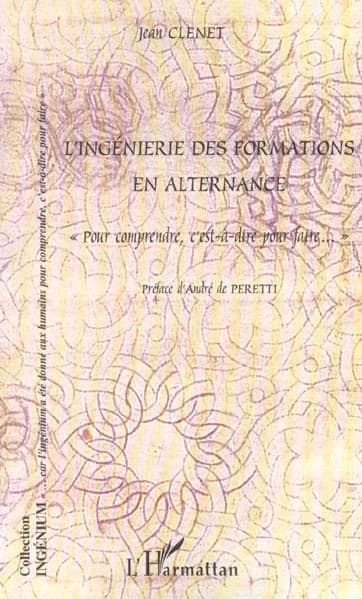 L'ingénierie des formations en alternance : pour comprendre c'est-à-dire pour faire