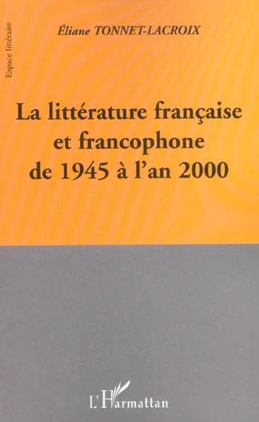 La littérature française et francophone de 1945 à l'an 2000
