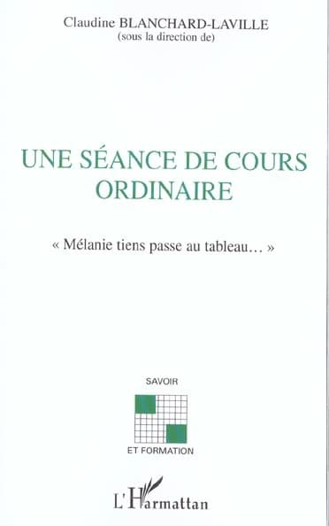 Une séance de cours ordinaire : Mélanie, tiens passe au tableau