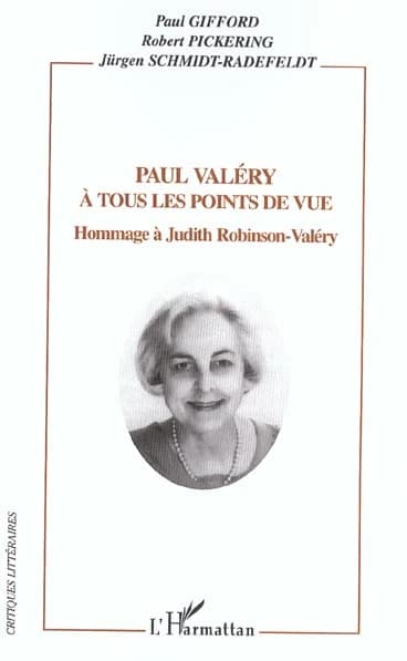 Paul Valéry à tous les points de vue : hommage à Judith Robinson-Valéry