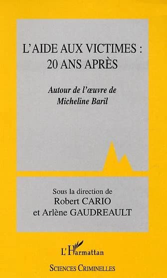 L'aide aux victimes, 20 ans après : autour de l'oeuvre de Micheline Baril : [actes de colloque]