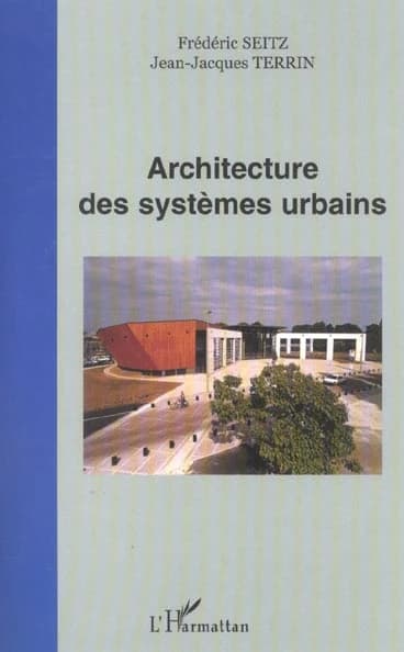 Architecture des systèmes urbains : actes de colloque, Université de technologie de Compiègne, 5 juillet 2001