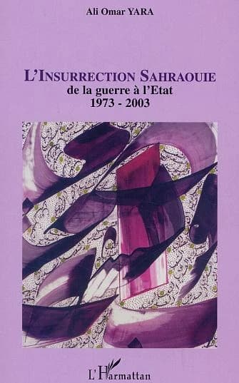 L'insurrection sahraouie : de la guerre à l'État, 1973-2003