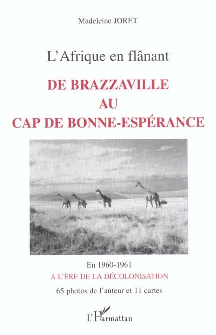 De Brazzaville au Cap de Bonne-Espérance : en 1960-1961 à l'ère de la décolonisation